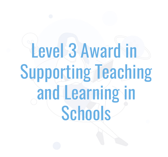 Level 3 Award in Supporting Teaching and Learning in Schools

