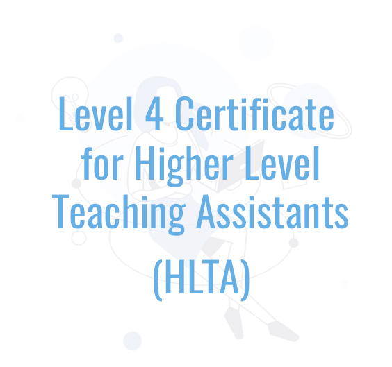 Level 4 Certificate for Higher Level Teaching Assistants (HLTA)


